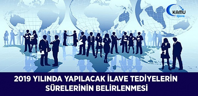 Çalışan İşçilere 2019 Yılında Yapılacak İlave Tediyelerin Sürelerinin Belirlenmesi