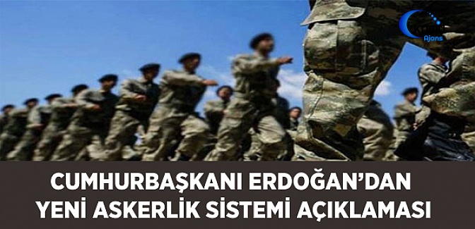 Cumhurbaşkanı Erdoğan'dan Yeni Askerlik Sistemi Açıklaması