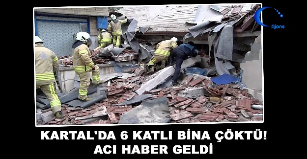 Kartal'da 6 Katlı Bina Çöktü! Acı Haber Geldi