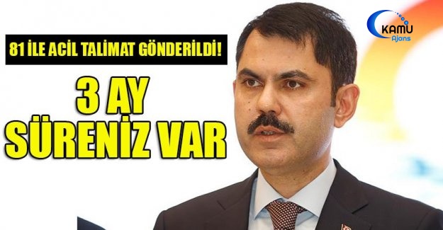 81 İle Acil Talimat Gönderildi! 3 Ay Süreniz Var
