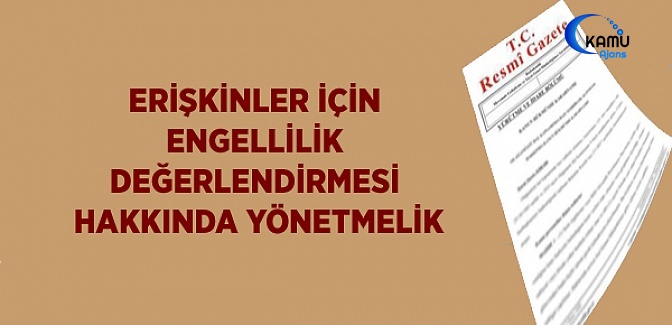 Erişkinler İçin Engellilik Değerlendirmesi Hakkında Yönetmelik.