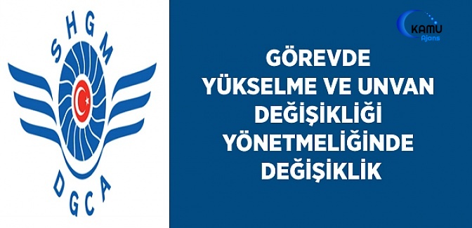 Sivil Havacılık Genel Müdürlüğü Personeli Görevde Yükselme ve Unvan Değişikliği Yönetmeliğinde Değişiklik