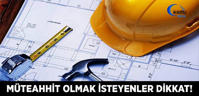 Müteahhit Olmak İsteyenler Dikkat!