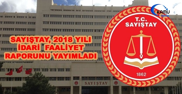 Sayıştay, 2018 Yılı İdari Faaliyet Raporunu Yayımladı