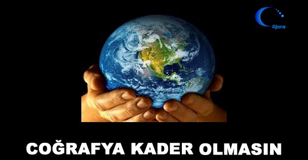 Coğrafya Kader Olmasın