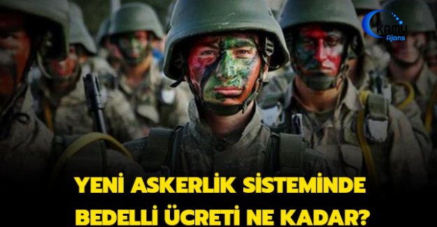 Yeni Askerlik Sisteminde Bedelli Ücreti Belli Oldu