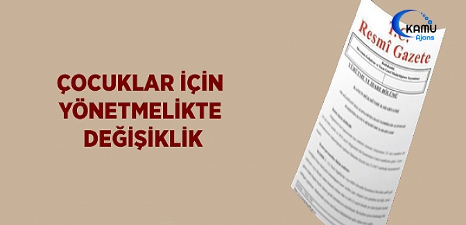 Çocuklar İçin Özel Gereksinim Değerlendirmesi Hakkında Yönetmelikte Değişiklik