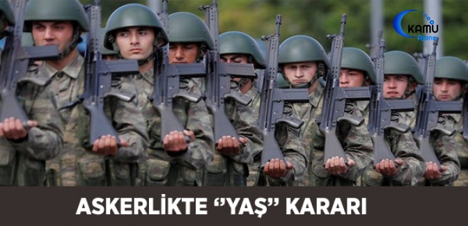 'Askerlikte Yaş' Kararı