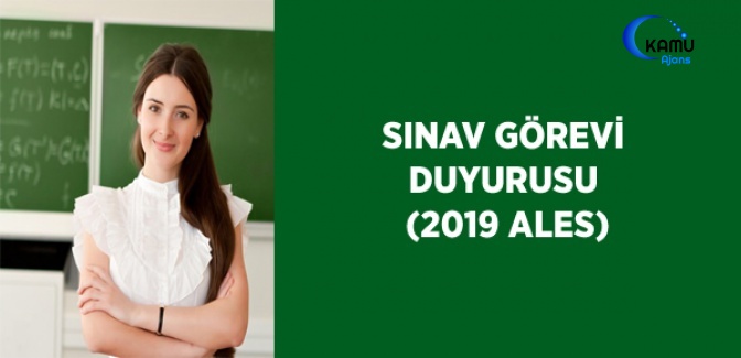 Sınav Görevi Duyurusu (2019 ALES)