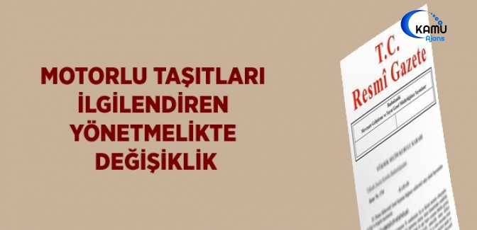 Motorlu Taşıtları İlgilendiren Yönetmelikte Değişiklik