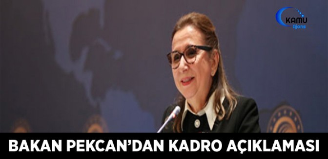 Bakan Pekcan'dan Kadro Açıklaması