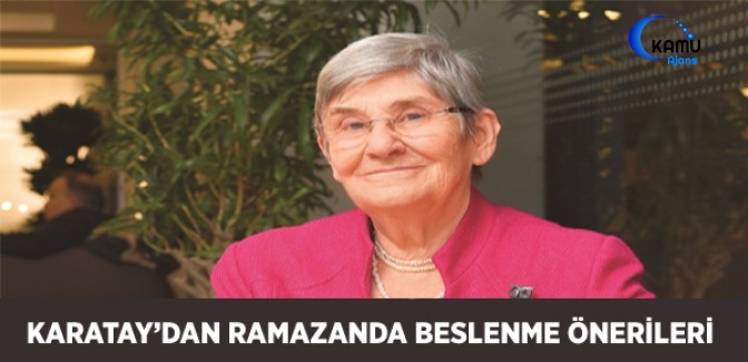 Canan Karatay'dan Ramazanda Sağlıklı Beslenme Önerileri