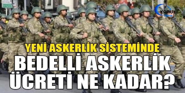 Yeni Askerlik Sisteminde Bedelli Ücreti 30 Bin TL Olacak
