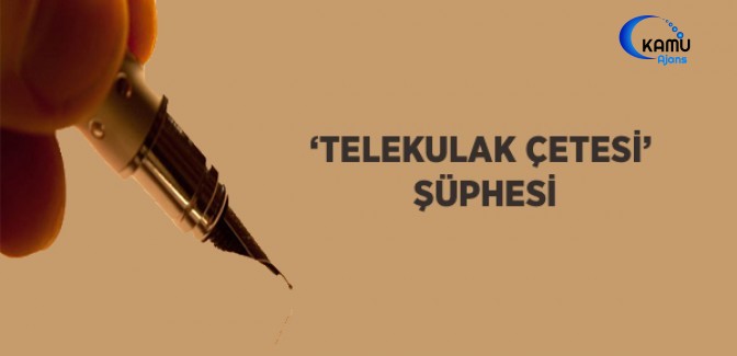 ‘Telekulak Çetesi’ Şüphesi