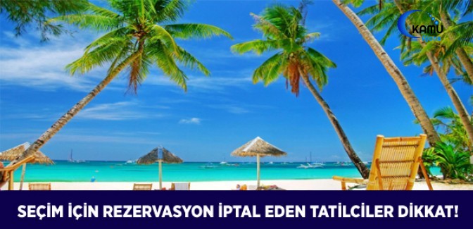 Seçim İçin Rezervasyon İptal Eden Tatilci Ücretini Nasıl İade Alacak?