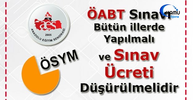 ÖABT Sınavı Bütün illerde Yapılmalı ve Sınav Ücreti Düşürülmelidir