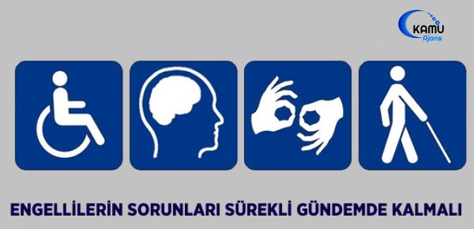 Engellilerin Sorunları Sürekli Gündemde Kalmalı