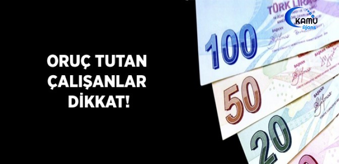 Oruç Tutan Çalışanlar Dikkat!