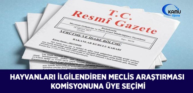 Hayvanları İlgilendiren Meclis Araştırması Komisyonuna Üye Seçimi