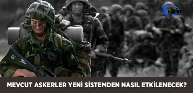 Mevcut Askerler Yeni Askerlik Sistemi ile Terhis Olabilir