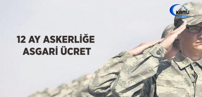 12 Ay Askerliğe Asgari Ücret
