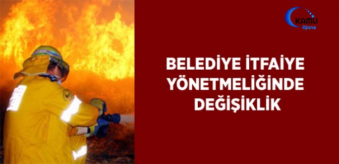 Belediye İtfaiye Yönetmeliğinde Değişiklik