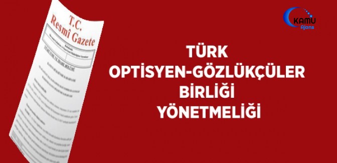 Türk Optisyen-Gözlükçüler Birliği Yönetmeliği