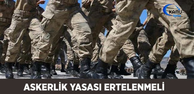 Askerlik Yasası Ertelenmeli!