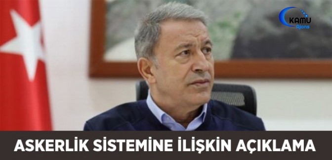 Bakan Akar'dan Askerlik Sistemine İlişkin Açıklama