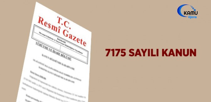 7175 Sayılı Kanun Resmi Gazete'de