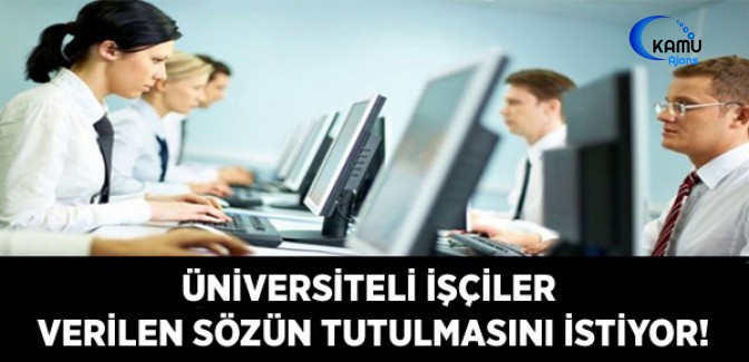 Üniversiteli İşçiler Verilen Sözün Tutulmasını İstiyor!