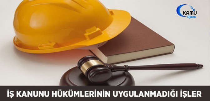İş Kanunu Hükümlerinin Uygulanmadığı İşler