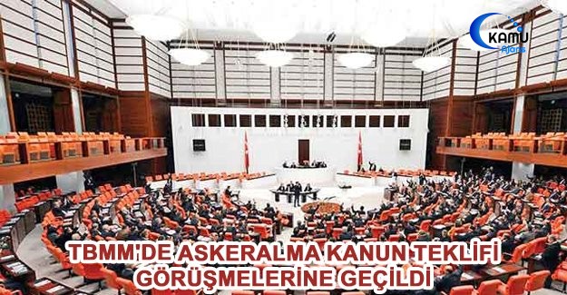 TBMM'de Askeralma Kanun Teklifi Görüşmelerine Geçildi