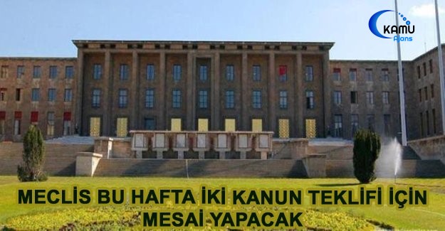 Meclis Bu Hafta İki Kanun Teklifi İçin Mesai Yapacak