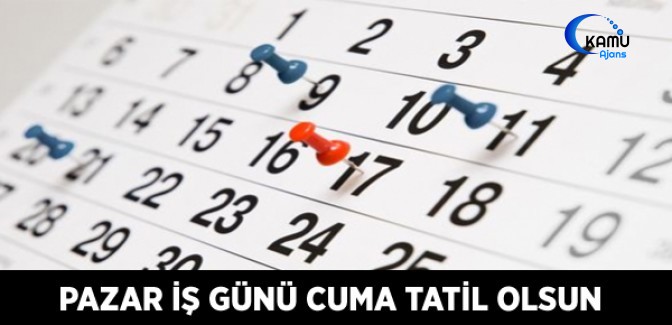 Pazar İş Günü Cuma Tatil Olsun