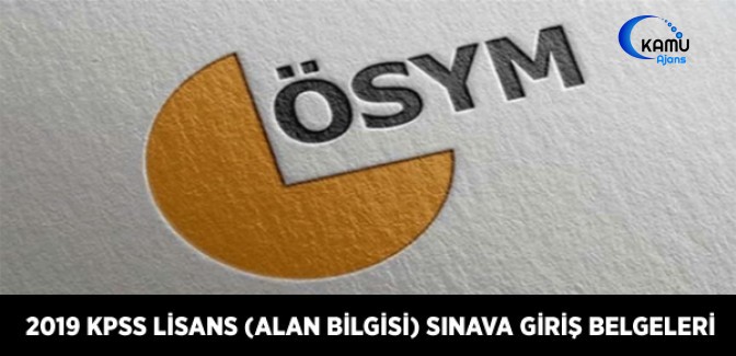2019-KPSS Lisans (ALAN BİLGİSİ) Sınava Giriş Belgeleri