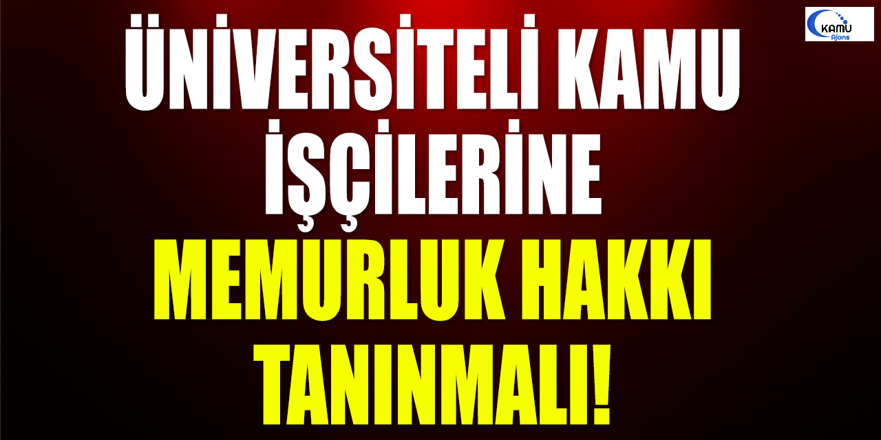 Üniversiteli İşçiler Statü Değişikliği Talebi