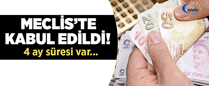 Meclis'te Kabul Edildi! 4 Ay Süresi Var