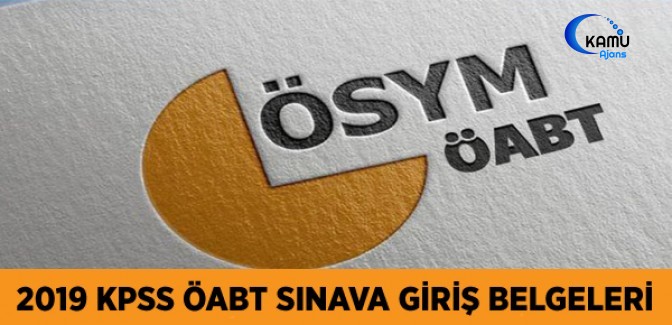 2019-KPSS A Grubu ve Öğretmenlik Sınavı Öğretmenlik Alan Bilgisi Testi (ÖABT) Sınava Giriş Belgeleri