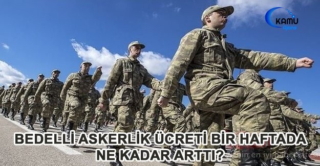 Bedelli Askerlik Ücreti Bir Haftada Ne Kadar Arttı?