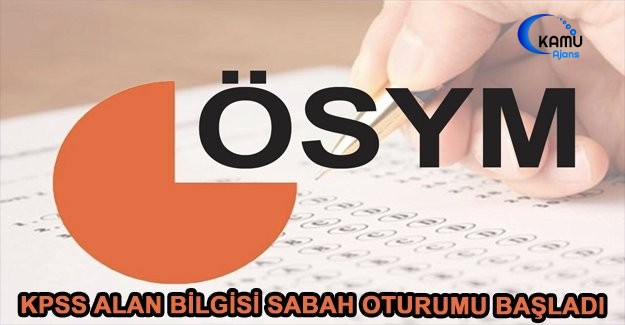2019 KPSS Alan Bilgisi Sabah Oturumu Başladı
