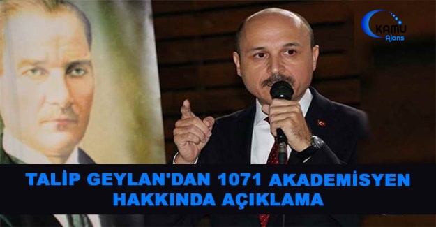 Talip Geylan'dan 1071 Akademisyen Hakkında Açıklama