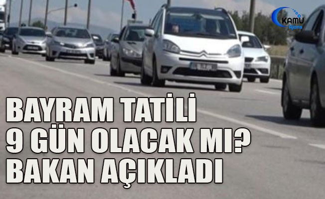 Bayram Tatili 9 Gün Olacak Mı ?