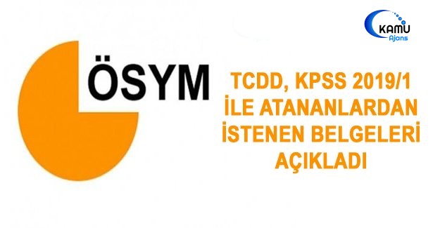 TCDD, KPSS 2019/1 İle Atananlardan İstenen Belgeleri Açıkladı