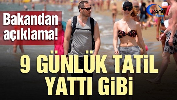 Bayram Tatili 9 Gün Olacak Mı? Bakandan Açıklama!