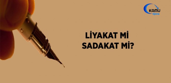 Liyakat Mi Sadakat Mi?