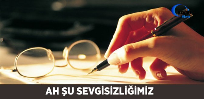 Ah Şu Sevgisizliğimiz