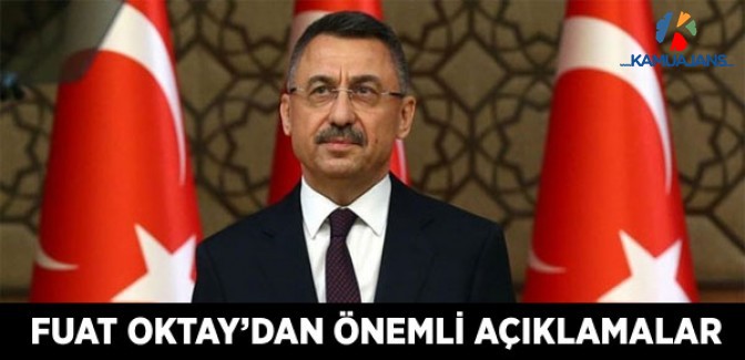 Fuat Oktay'dan Önemli Açıklamalar