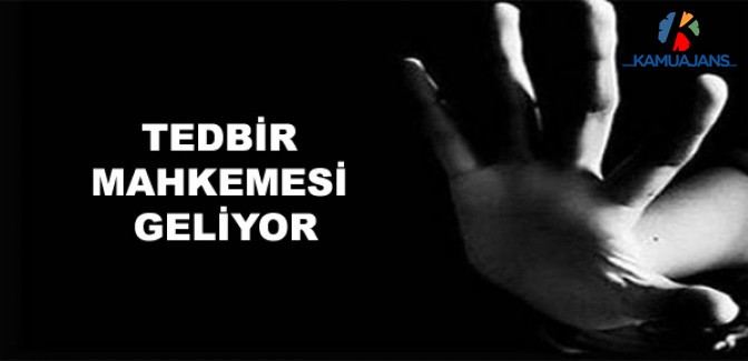 Tedbir Mahkemesi Geliyor