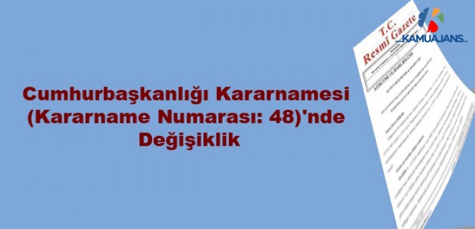 Cumhurbaşkanlığı Kararnamesi (Kararname Numarası: 48)'nde Değişiklik